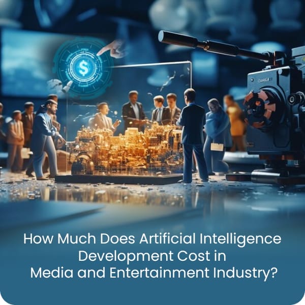 how-much-does-artificial-intelligence-cost-in-media-and-entertainment-ibiixo